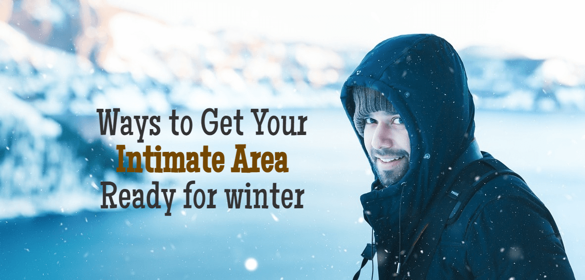 5 Ways to Get Your Intimate Area Ready for winter - ZLADE