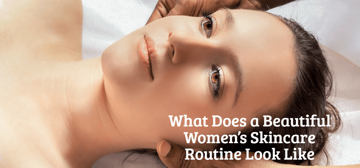 What Does a Beautiful Women’s Skincare Routine Look Like - ZLADE