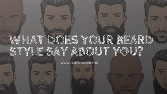 What Does Your Beard Style Say About You?