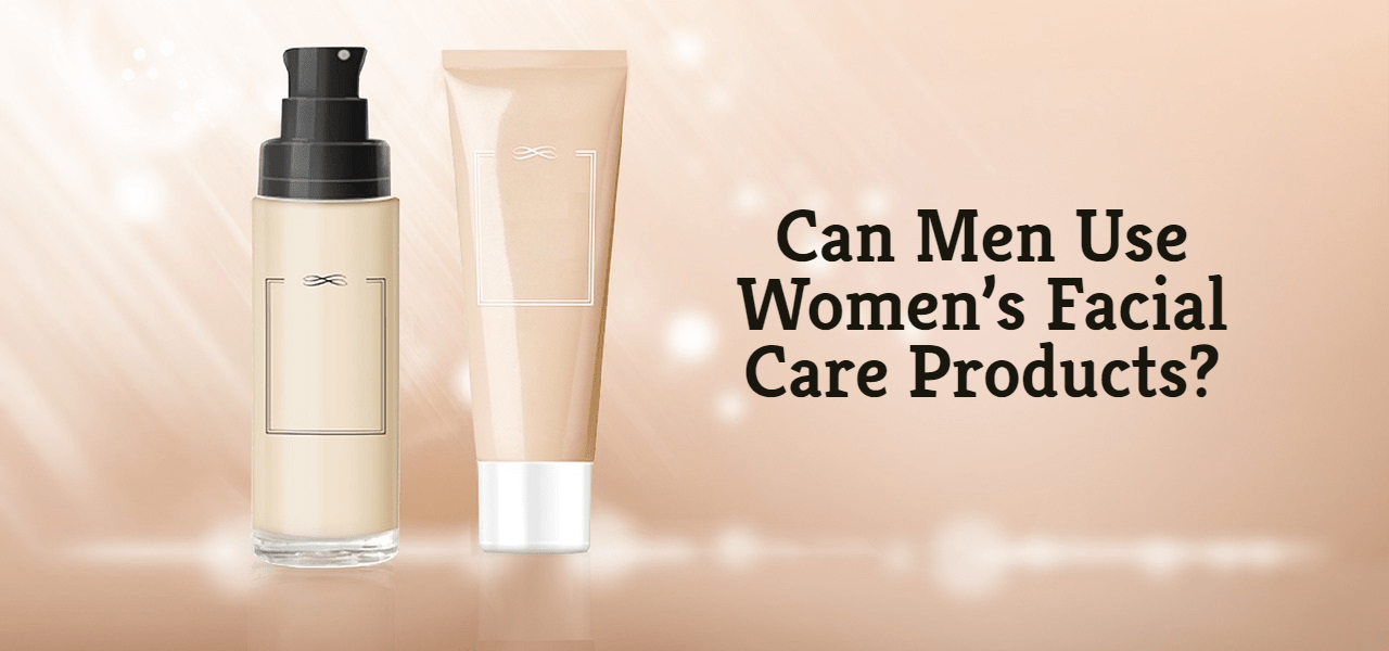 Can Men Use Women’s Facial Care Products? - ZLADE