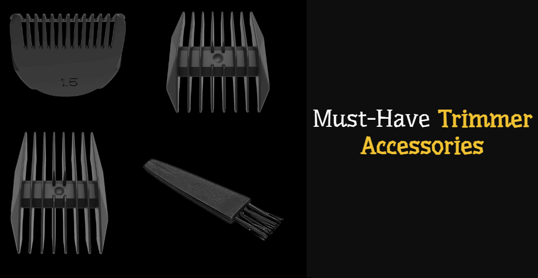 Must-Have Trimmer Accessories That Every Man Should Own