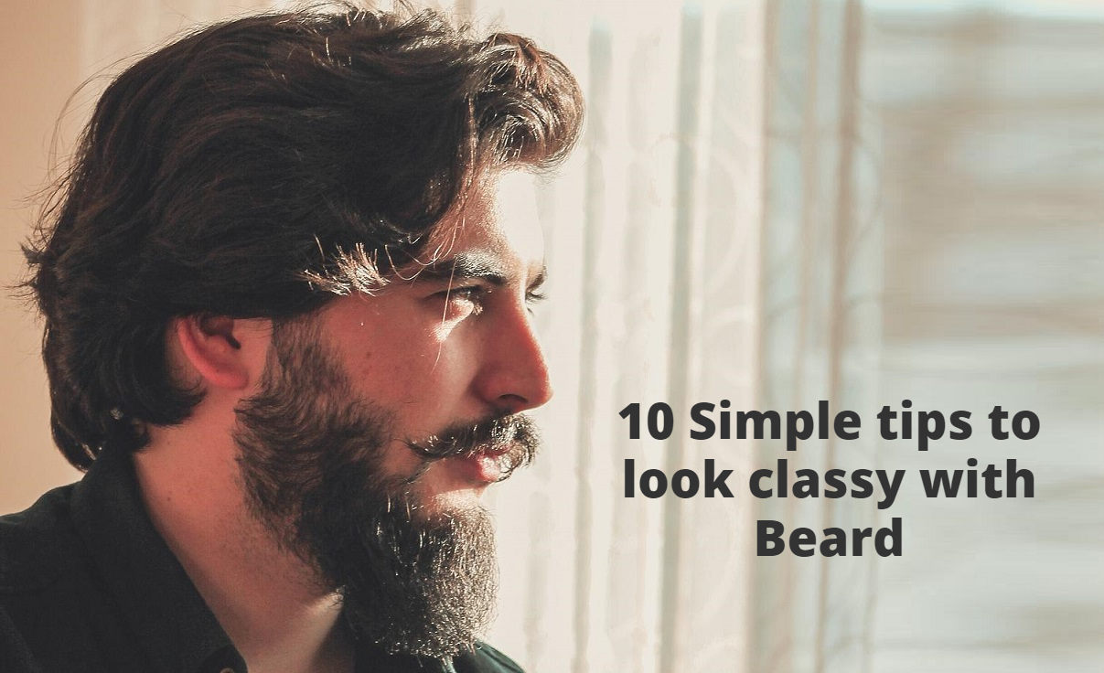 10 Simple tips to look classy with Beard
